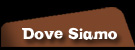 Dove siamo
